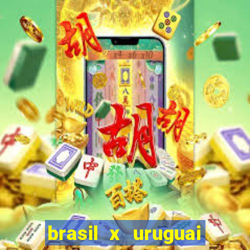 brasil x uruguai ao vivo multicanais